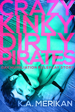 Crazy Kinky Dirty Pirates by K.A. Merikan